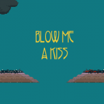 Poetic Games: Blow Me A Kiss